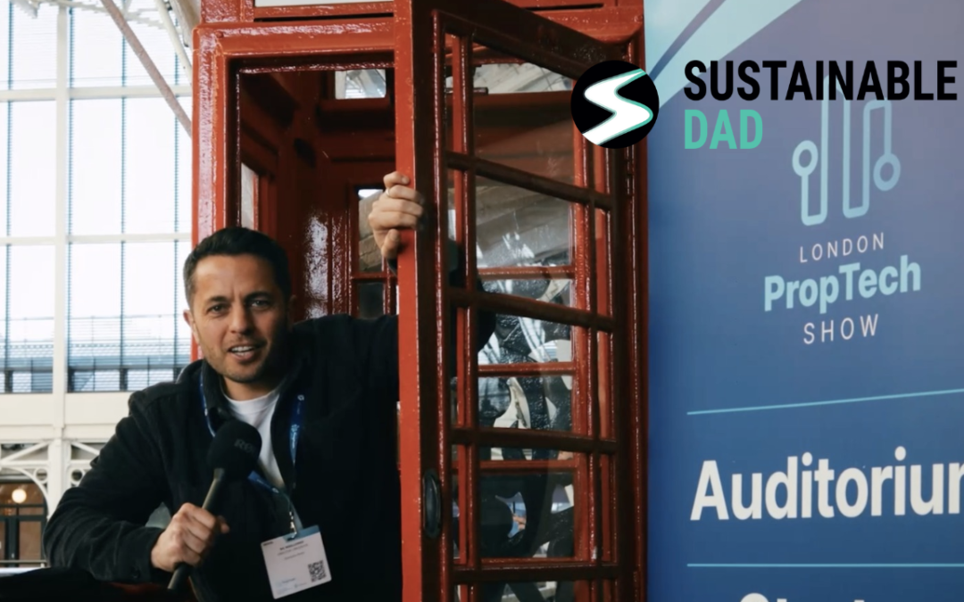 Sustainable Dad visits the London Property Tech Show 2023